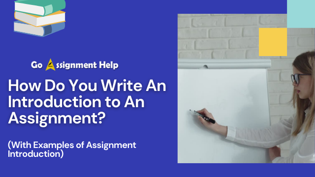 How Do You Write An Introduction to An Assignment? (With Examples of Assignment Introduction)